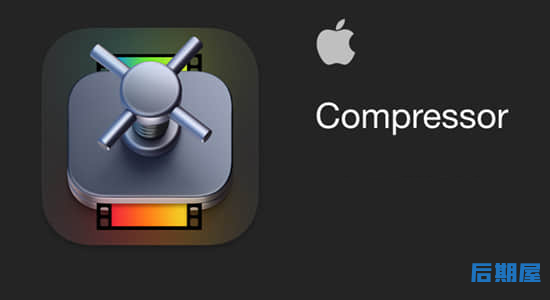苹果视频压缩编码转码输出软件 Compressor 4.6.3 Mac英/中文版