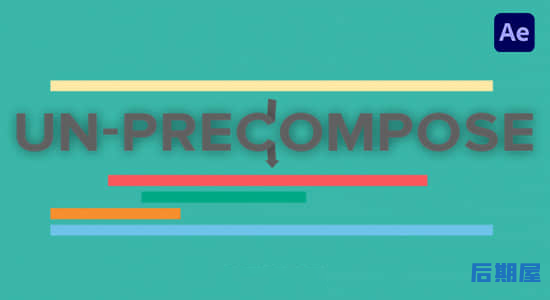 AE插件 预合成解除取消提取Un-PreCompose V1.1.3 Win/Mac