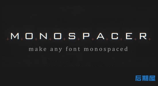AE插件-解决字体变化长宽不适配跳动问题 Monospacer v1.2.4 Win/Mac
