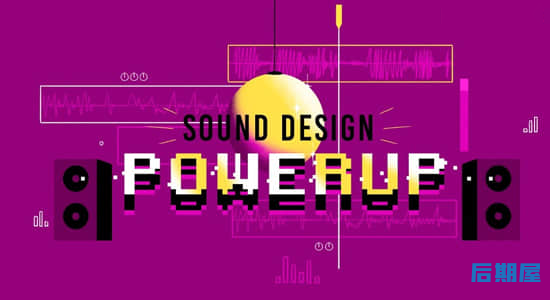 动画视频音效声音设计制作教程 Sound Design Powerup