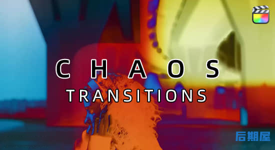 FCPX插件-30个混乱扭曲污渍胶片灼烧转场过渡动画 Chaos Transitions
