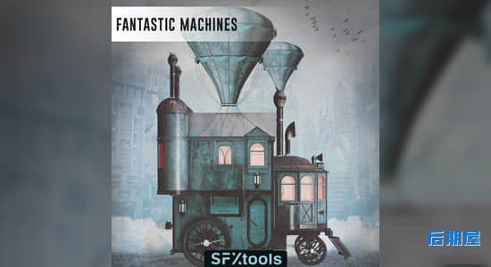 73种神奇蒸汽机械运转工作无损音效 Fantastic Machines